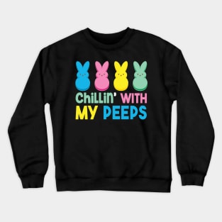 Chillin' With My Peeps Funny Easter Day Gift Men Women Kids Boy Girl Crewneck Sweatshirt